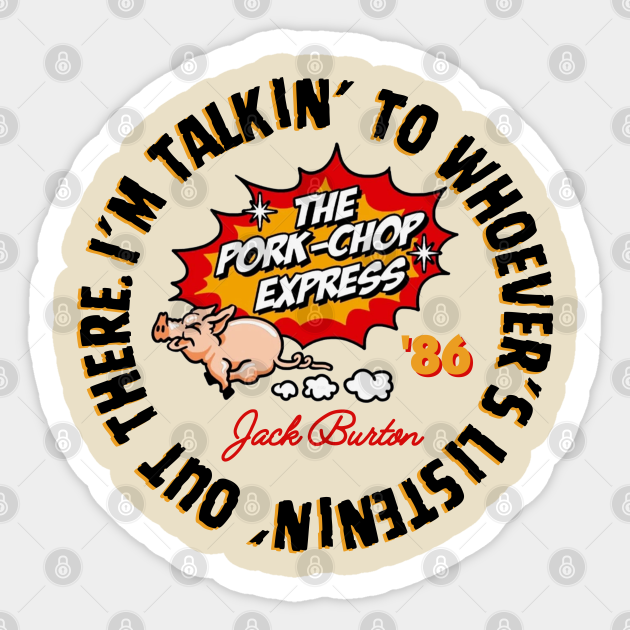 Pork Chop Express Jack Burton Quote Movies 80s Sticker TeePublic